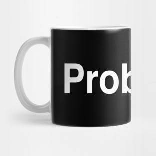 Problem? Mug